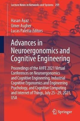 Advances in Neuroergonomics and Cognitive Engineering: Proceedings of the AHFE 2021 Virtual Conferences on Neuroergonomics and Cognitive Engineering, Industrial Cognitive Ergonomics and Engineering Psychology, and Cognitive Computing and Internet of Things, July 25-29, 2021, USA - cover