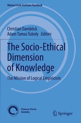 The Socio-Ethical Dimension of Knowledge: The Mission of Logical Empiricism - cover