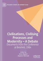 Civilisations, Civilising Processes and Modernity – A Debate: Documents from the Conference at Bielefeld, 1984