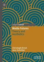 Media Futures: Theory and Aesthetics