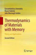 Thermodynamics of Materials with Memory: Theory and Applications