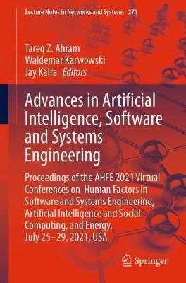 Advances in Artificial Intelligence, Software and Systems Engineering: Proceedings of the AHFE 2021 Virtual Conferences on Human Factors in Software and Systems Engineering, Artificial Intelligence and Social Computing, and Energy, July 25-29, 2021, USA - cover