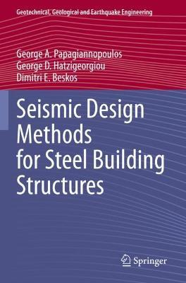 Seismic Design Methods for Steel Building Structures - George A. Papagiannopoulos,George D. Hatzigeorgiou,Dimitri E. Beskos - cover