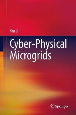 Cyber-Physical Microgrids - Yan Li - cover