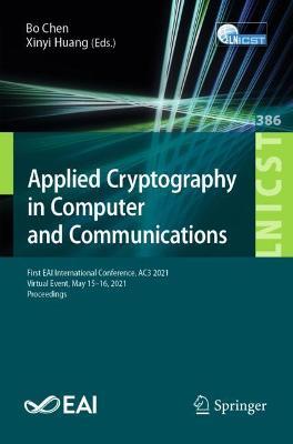 Applied Cryptography in Computer and Communications: First EAI International Conference, AC3 2021, Virtual Event, May 15-16, 2021, Proceedings - cover