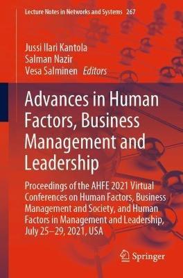 Advances in Human Factors, Business Management and Leadership: Proceedings of the AHFE 2021 Virtual Conferences on Human Factors, Business Management and Society, and Human Factors in Management and Leadership, July 25-29, 2021, USA - cover
