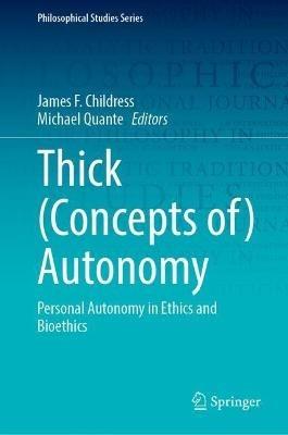 Thick (Concepts of) Autonomy: Personal Autonomy in Ethics and Bioethics - cover