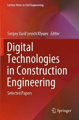 Digital Technologies in Construction Engineering: Selected Papers - cover