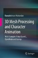 3D Mesh Processing and Character Animation: With Examples Using OpenGL, OpenMesh and Assimp - Ramakrishnan Mukundan - cover