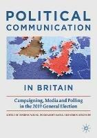 Political Communication in Britain: Campaigning, Media and Polling in the 2019 General Election - cover