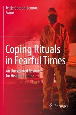 Coping Rituals in Fearful Times: An Unexplored Resource for Healing Trauma - cover