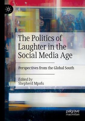 The Politics of Laughter in the Social Media Age: Perspectives from the Global South - cover