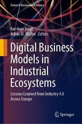 Digital Business Models in Industrial Ecosystems: Lessons Learned from Industry 4.0 Across Europe - cover