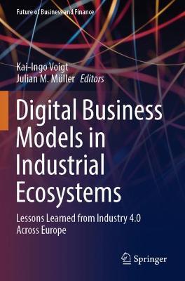 Digital Business Models in Industrial Ecosystems: Lessons Learned from Industry 4.0 Across Europe - cover