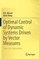 Optimal Control of Dynamic Systems Driven by Vector Measures: Theory and Applications