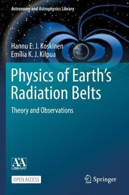 Physics of Earth’s Radiation Belts: Theory and Observations - Hannu E. J. Koskinen,Emilia K. J. Kilpua - cover