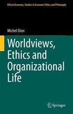 Worldviews, Ethics and Organizational Life