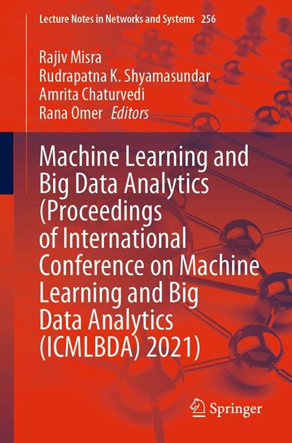 Machine Learning and Big Data Analytics (Proceedings of International Conference on Machine Learning and Big Data Analytics (ICMLBDA) 2021)