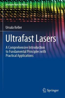 Ultrafast Lasers: A Comprehensive Introduction to Fundamental Principles with Practical Applications - Ursula Keller - cover