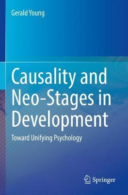 Causality and Neo-Stages in Development: Toward Unifying Psychology - Gerald Young - cover