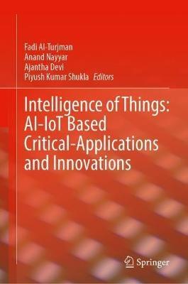 Intelligence of Things: AI-IoT Based Critical-Applications and Innovations - cover