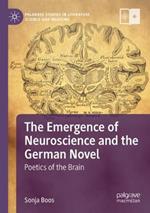The Emergence of Neuroscience and the German Novel: Poetics of the Brain