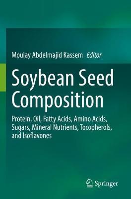 Soybean Seed Composition: Protein, Oil, Fatty Acids, Amino Acids, Sugars, Mineral Nutrients, Tocopherols, and Isoflavones - cover