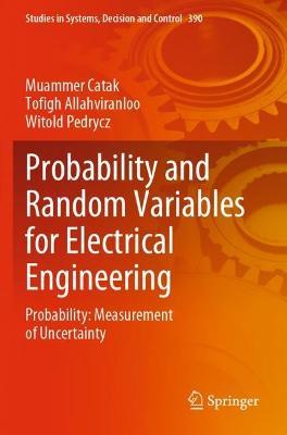 Probability and Random Variables for Electrical Engineering: Probability: Measurement of Uncertainty - Muammer Catak,Tofigh Allahviranloo,Witold Pedrycz - cover