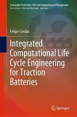Integrated Computational Life Cycle Engineering for Traction Batteries - Felipe Cerdas - cover