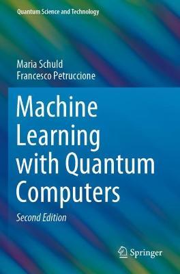 Machine Learning with Quantum Computers - Maria Schuld,Francesco Petruccione - cover