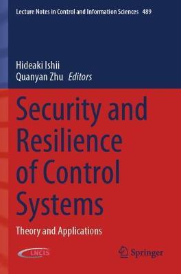 Security and Resilience of Control Systems: Theory and Applications - cover