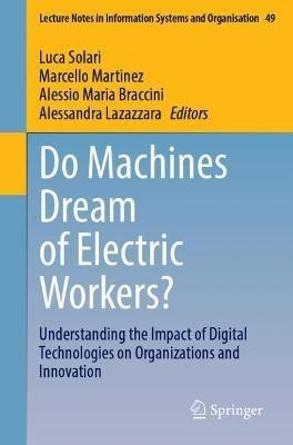 Do Machines Dream of Electric Workers?: Understanding the Impact of Digital Technologies on Organizations and Innovation - cover