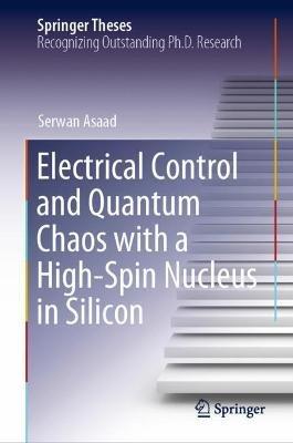 Electrical Control and Quantum Chaos with a High-Spin Nucleus in Silicon - Serwan Asaad - cover