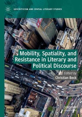 Mobility, Spatiality, and Resistance in Literary and Political Discourse - cover