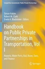 Handbook on Public Private Partnerships in Transportation, Vol I: Airports, Water Ports, Rail, Buses, Taxis, and Finance