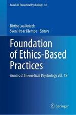 Foundation of Ethics-Based Practices: Annals of Theoretical Psychology Vol. 18