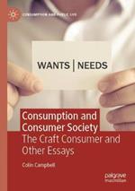 Consumption and Consumer Society: The Craft Consumer and Other Essays