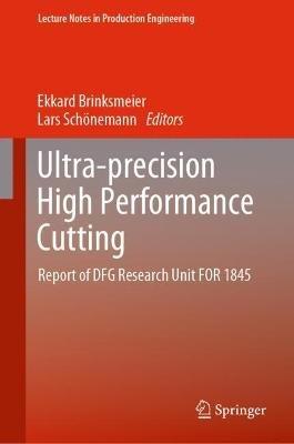 Ultra-precision High Performance Cutting: Report of DFG Research Unit FOR 1845 - cover