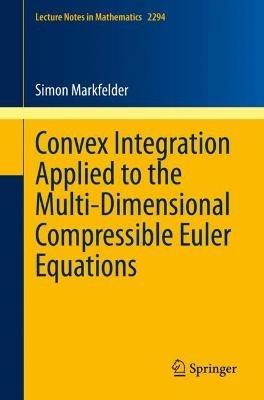 Convex Integration Applied to the Multi-Dimensional Compressible Euler Equations - Simon Markfelder - cover