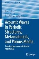 Acoustic Waves in Periodic Structures, Metamaterials, and Porous Media: From Fundamentals to Industrial Applications - cover