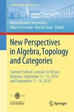 New Perspectives in Algebra, Topology and Categories: Summer School, Louvain-la-Neuve, Belgium, September 12-15, 2018 and September 11-14, 2019