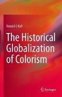 The Historical Globalization of Colorism - Ronald E Hall - cover