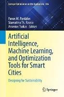 Artificial Intelligence, Machine Learning, and Optimization Tools for Smart Cities: Designing for Sustainability - cover