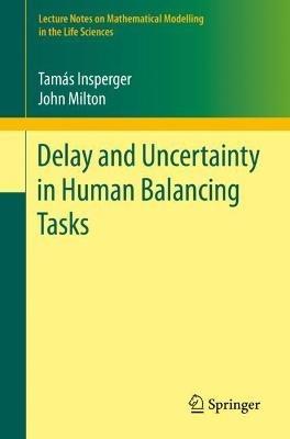 Delay and Uncertainty in Human Balancing Tasks - Tamás Insperger,John Milton - cover
