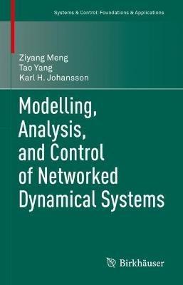 Modelling, Analysis, and Control of Networked Dynamical Systems - Ziyang Meng,Tao Yang,Karl H. Johansson - cover