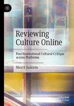 Reviewing Culture Online: Post-Institutional Cultural Critique across Platforms