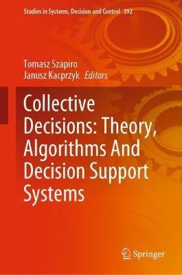 Collective Decisions: Theory, Algorithms And Decision Support Systems - cover