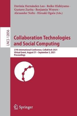 Collaboration Technologies and Social Computing: 27th International Conference, CollabTech 2021, Virtual Event, August 31 – September 3, 2021, Proceedings - cover