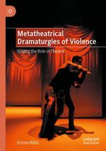 Metatheatrical Dramaturgies of Violence
