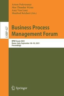 Business Process Management Forum: BPM Forum 2021, Rome, Italy, September 06–10, 2021, Proceedings - cover